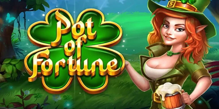 Bocoran Tips Gacor Dalam Bermain Slot Pot Of Fortune