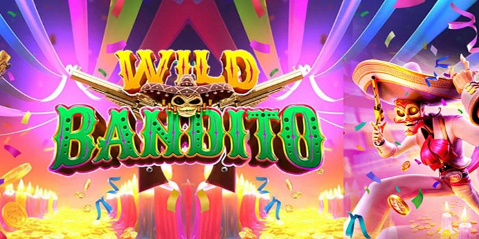 Cara Main Slot Wild Bandito Menang Konsisten Jackpot